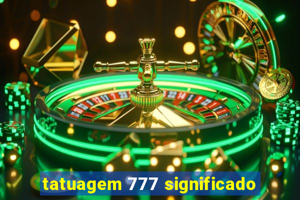 tatuagem 777 significado